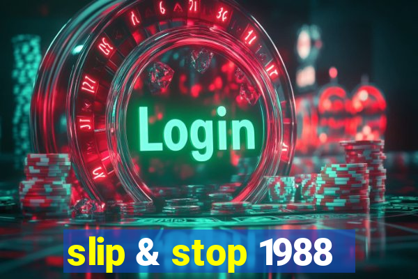 slip & stop 1988